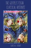 The Gospels feign Classical Histories (eBook, ePUB) The Gospels feign Classical Histories (eBook, ePUB)