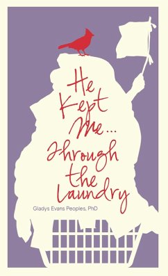 He Kept Me...Through the Laundry (eBook, ePUB) - Peoples, Gladys Evans
