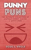 Punny Puns - The Ultimate Collection Of Awfully Funny, Clever & Witty Puns (eBook, ePUB)