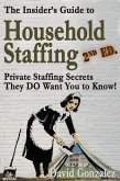 The Insider's Guide to Household Staffing, 2nd ed. Private Staffing Secrets They DO Want You to Know. (eBook, ePUB)