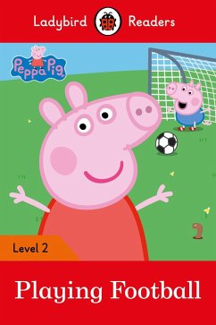 Ladybird Readers Level 2 - Peppa Pig - Playing Football (ELT Graded Reader) (eBook, ePUB) - Ladybird; Peppa Pig