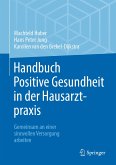 Handbuch Positive Gesundheit in der Hausarztpraxis (eBook, PDF)