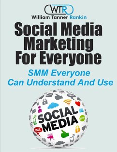 Social Media Marketing For Everyone (eBook, ePUB) - Rankin, William Tanner