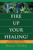 Fire Up Your Healing (eBook, ePUB) Fire Up Your Healing (eBook, ePUB)