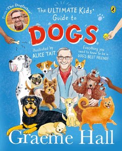 The Ultimate Kids' Guide to Dogs (eBook, ePUB) - Hall, Graeme