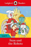 Ladybird Readers Level 4 - Sam and the Robots (ELT Graded Reader) (eBook, ePUB)