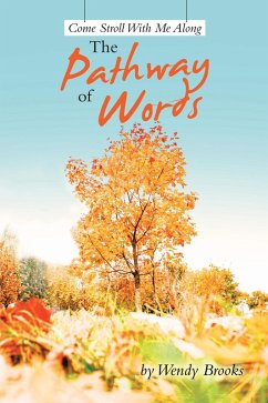 Come Stroll With Me Along The Pathway of Words (eBook, ePUB) Come Stroll With Me Along The Pathway of Words (eBook, ePUB)