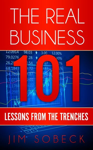 The Real Business 101: Lessons From the Trenches (eBook, ePUB) The Real Business 101: Lessons From the Trenches (eBook, ePUB)