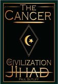 The Cancer of Civilization Jihad (eBook, ePUB)