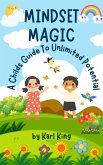 Mindset Magic: A Childs Guide To Unlimited Potential (eBook, ePUB)