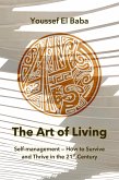 The Art of Living: Self-Management - How to Survive and Thrive in the 21st Century (eBook, ePUB)