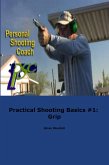 Practical Shooting Basics #1: Grip (eBook, ePUB) Practical Shooting Basics #1: Grip (eBook, ePUB)