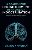 A SEARCH FOR ENLIGHTENMENT IN AN AGE OF INDOCTRINATION (eBook, ePUB)