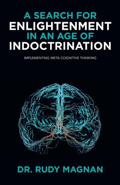 A SEARCH FOR ENLIGHTENMENT IN AN AGE OF INDOCTRINATION (eBook, ePUB) - Magnan, Rudy