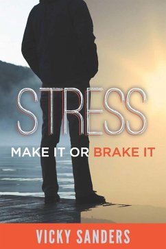 Stress: Make it - or Brake it (eBook, ePUB) - Sanders, Vicky