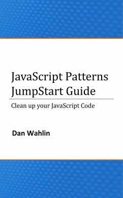 JavaScript Patterns JumpStart Guide (Clean up your JavaScript Code) (eBook, ePUB) - Wahlin, Dan