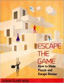 Escape the Game: How to Make Puzzles and Escape Rooms (eBook, ePUB)