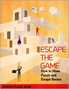 Cover Escape the Game: How to Make Puzzles and Escape Rooms (eBook, ePUB)