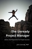 The Unready Project Manager: Advice and Preparation for Project Success (eBook, ePUB)