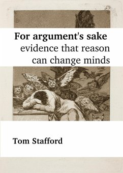For Argument's Sake: Evidence That Reason Can Change Minds (eBook, ePUB) - Stafford, Tom