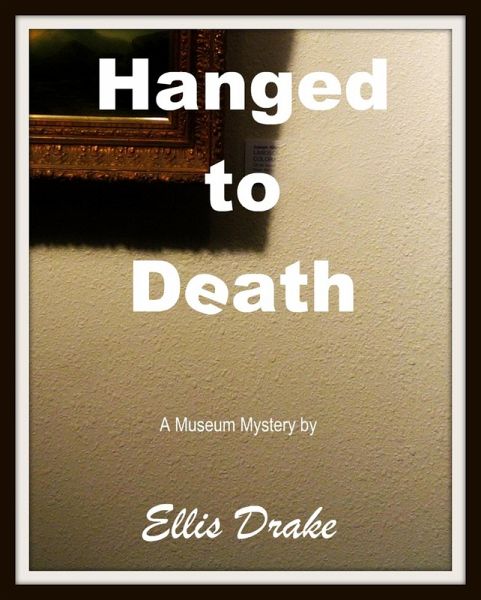 Hanged to Death: A Museum Mystery (eBook, ePUB) Hanged to Death: A Museum Mystery (eBook, ePUB)