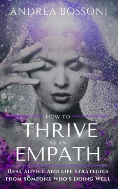 How to Thrive as an Empath (eBook, ePUB) - Bossoni, Andrea