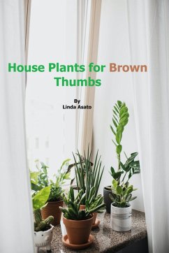 Houseplants for Brown Thumbs (eBook, ePUB) - Asato, Linda
