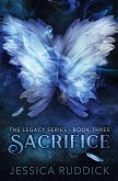 Sacrifice: The Legacy Series, Book Three (eBook, ePUB)