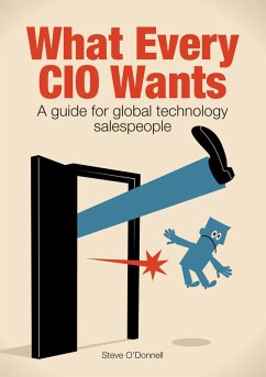 Cover What Every CIO Wants - A Guide for Global Technology Salespeople (eBook, ePUB)