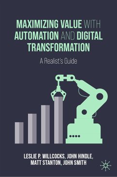 Maximizing Value with Automation and Digital Transformation (eBook, PDF) - Willcocks, Leslie P.; Hindle, John; Stanton, Matt; Smith, John