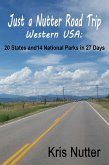Just a Nutter Road Trip Western USA: 20 States and 14 National Parks in 27 Days (eBook, ePUB)