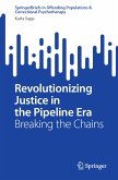 Revolutionizing Justice in the Pipeline Era (eBook, PDF)