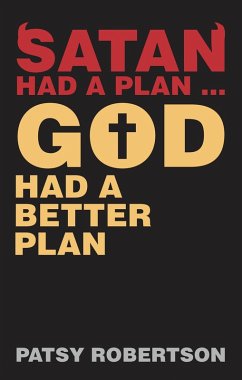 Satan Had a Plan ... God Had a Better Plan (eBook, ePUB) - Robertson, Patsy
