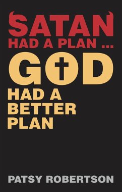 Satan Had a Plan ... God Had a Better Plan (eBook, ePUB) Cover Satan Had a Plan ... God Had a Better Plan (eBook, ePUB)