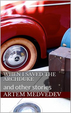 Cover When I Saved the Archduke and Other Stories (eBook, ePUB)