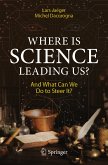 Where Is Science Leading Us? (eBook, PDF)