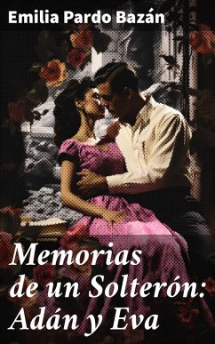 Memorias de un Solterón: Adán y Eva (eBook, ePUB) - Pardo Bazán, Emilia