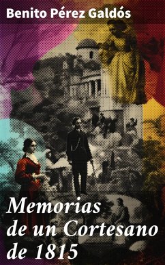 Memorias de un Cortesano de 1815 (eBook, ePUB) - Galdós, Benito Pérez
