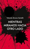 Mientras miramos hacia otro lado (eBook, ePUB)