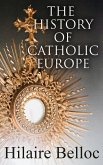 The History of Catholic Europe (eBook, ePUB)