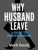 Why Husband Leave A Guide to Understanding (eBook, ePUB)