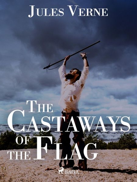 The Castaways of the Flag (eBook, ePUB) The Castaways of the Flag (eBook, ePUB)
