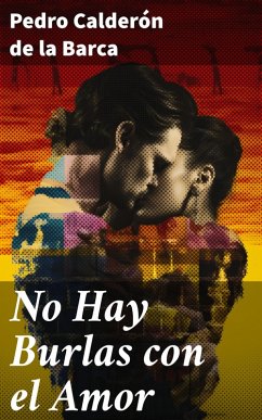 No Hay Burlas con el Amor (eBook, ePUB) - Calderón De La Barca, Pedro