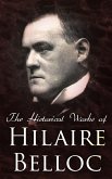 The Historical Works of Hilaire Belloc (eBook, ePUB)