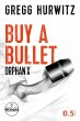 Buy a Bullet. Eine Orphan X 0.5... - Bild 1