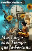 Más Largo es el Tiempo que la Fortuna (eBook, ePUB)