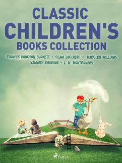 Classic Children's Books Collection (eBook, ePUB) - Grahame, Kenneth; Burnett, Frances Hodgson; Lagerlöf, Selma; Williams, Margery