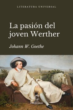 La pasión del joven Werther (eBook, ePUB) - Goethe, Johann Wolfgang