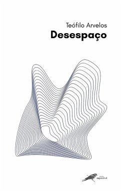Desespaço (eBook, ePUB) - Arvelos, Teófilo