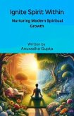 Ignite Spirit within - Nurturing Modern Spiritual Growth (eBook, ePUB)